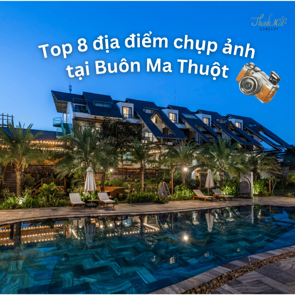 TOP 8 ĐỊA ĐIỂM CHỤP ẢNH CỰC “THƠ” TẠI BUÔN MA THUỘT KHIẾN GEN Z PHÁT SỐT