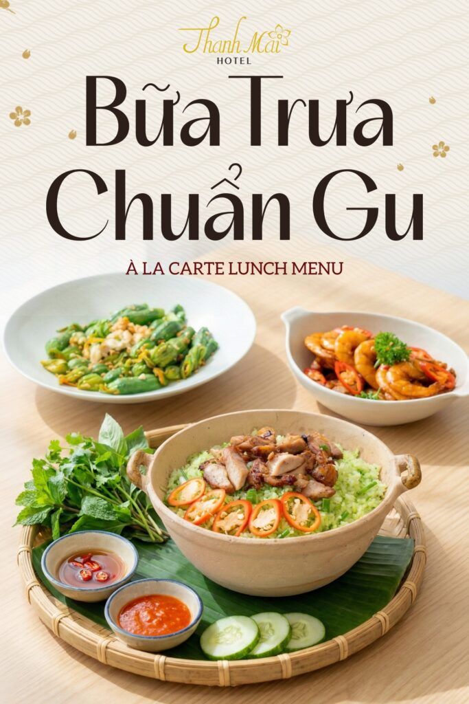 Cơm Trưa Chuẩn Gu tại Thanh Mai Hotel - À La Carte Lunch